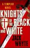 [Templar Trilogy 01] • Knights of the Black and White